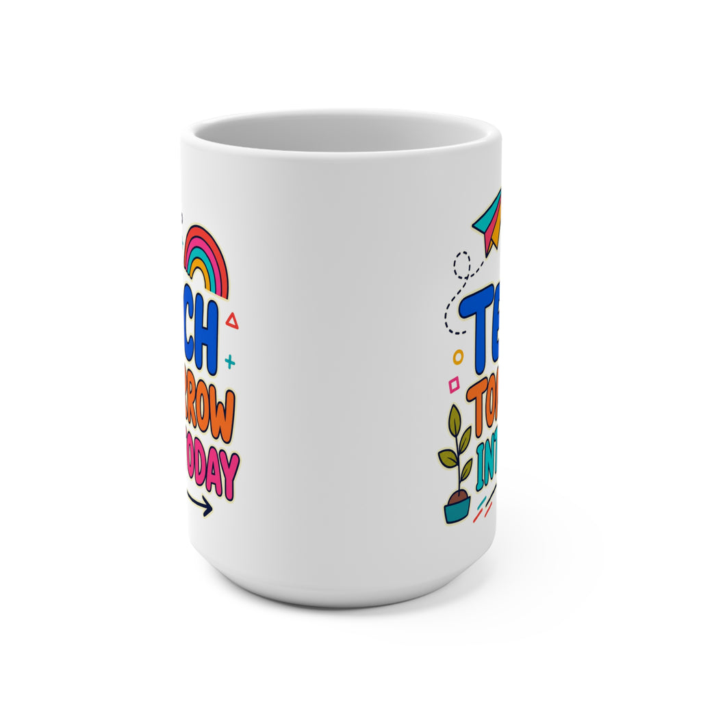 I Teach Tomorrow Into Today Mug - Inspirational Teacher Coffee Cup - Colorful Teacher Appreciation and Back-to-School Gift