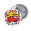 "Brave and Bright" 70s Style Retro Button Pin