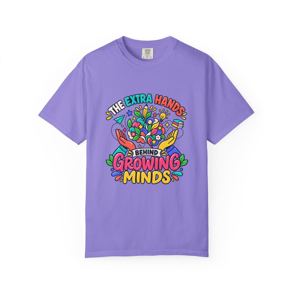 Extra Hands Behind Growing Minds Comfort Colors® Teacher Tee 🌱✏️