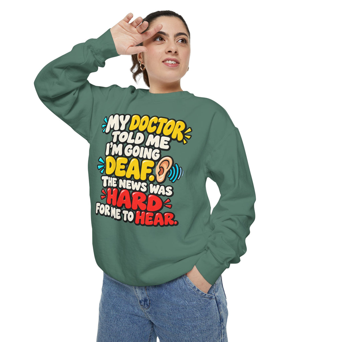 My Doctor Told Me I’m Going Deaf Sweatshirt | Funny Hearing Pun 👂🔊
