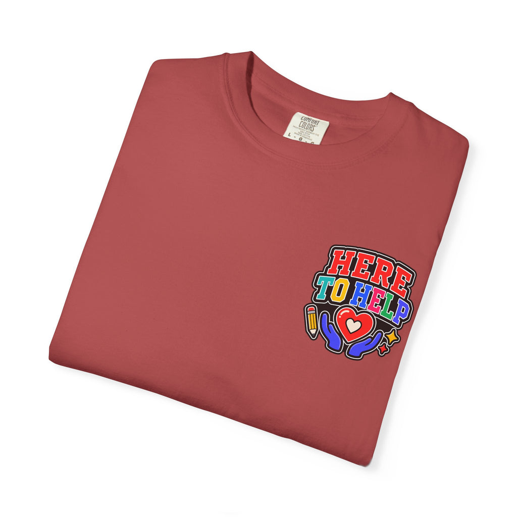 Here to Help School Support Staff Comfort Colors® Tee 🍎✏️