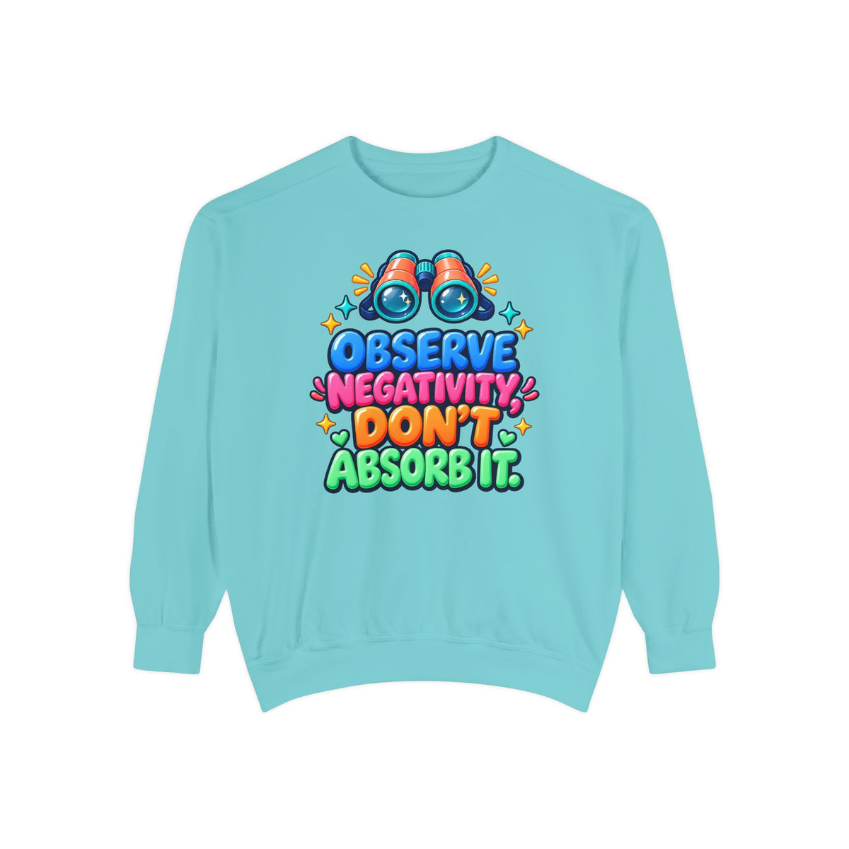 Observe Negativity Don't Absorb It Sweatshirt 🔭