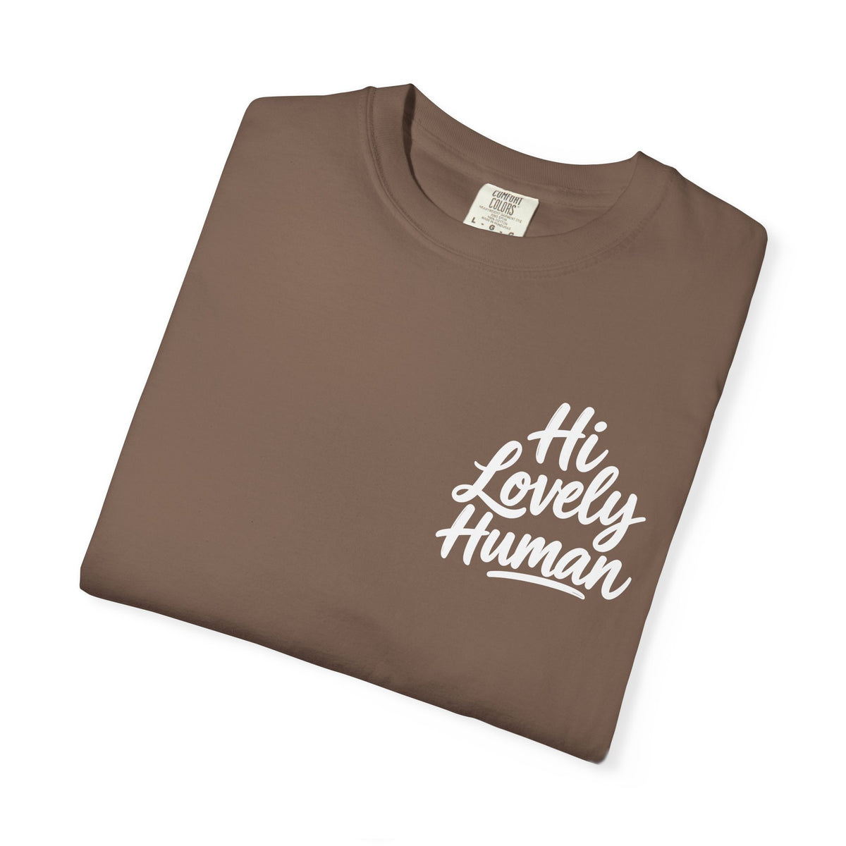 Hi Lovely Human — Inspirational Garment-Dyed Adult T-Shirt