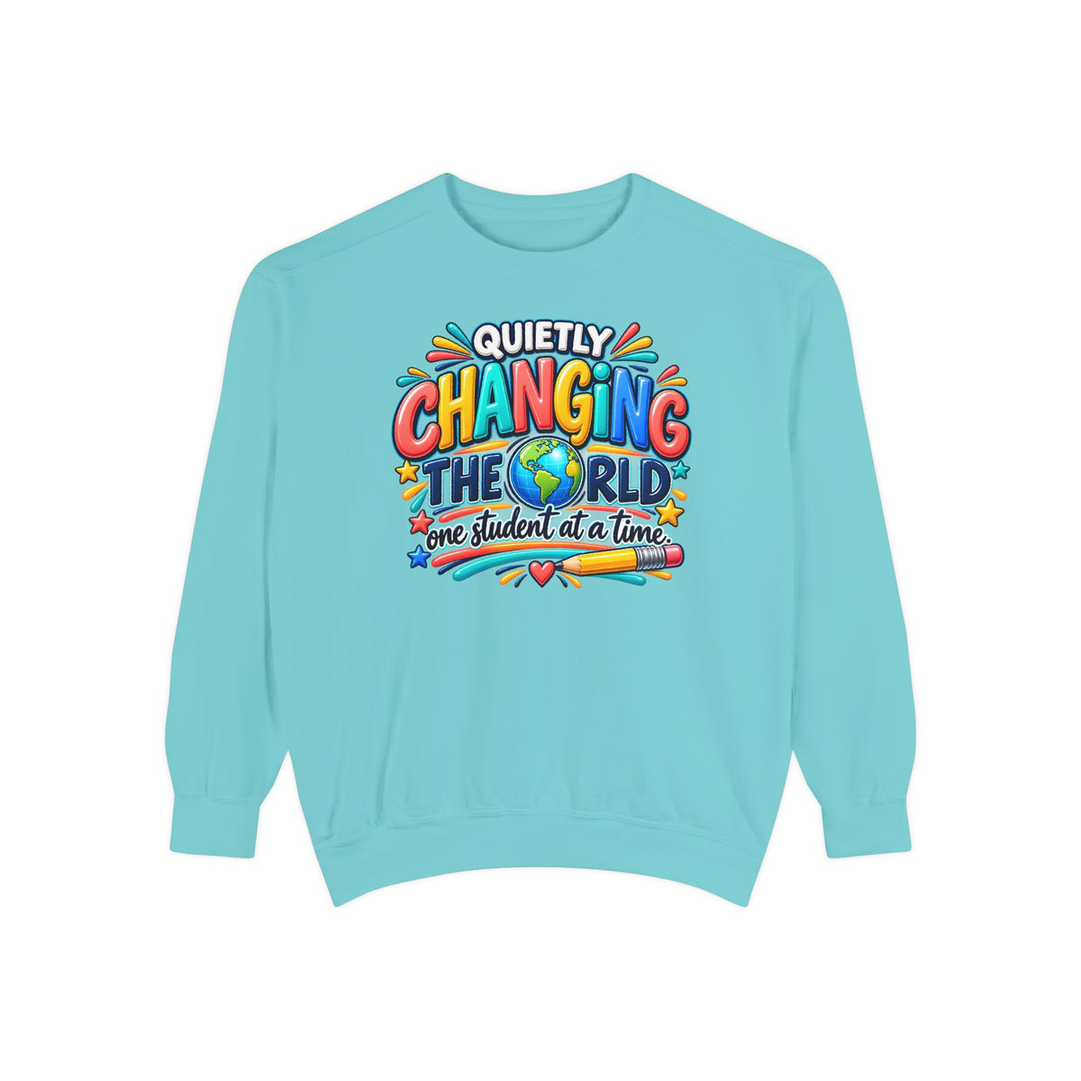 Quietly Changing the World Colorful Sweatshirt - Teacher Appreciation Crewneck