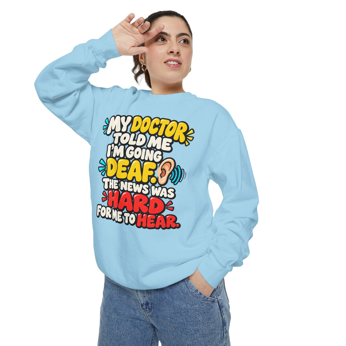 My Doctor Told Me I’m Going Deaf Sweatshirt | Funny Hearing Pun 👂🔊