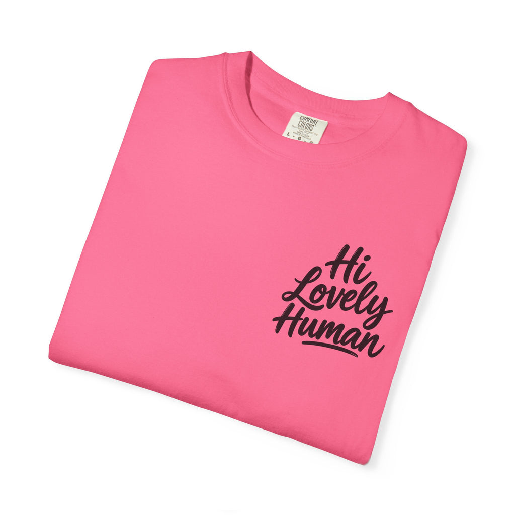 Hi Lovely Human T-Shirt – Positive Message Front & Back Adult Tee