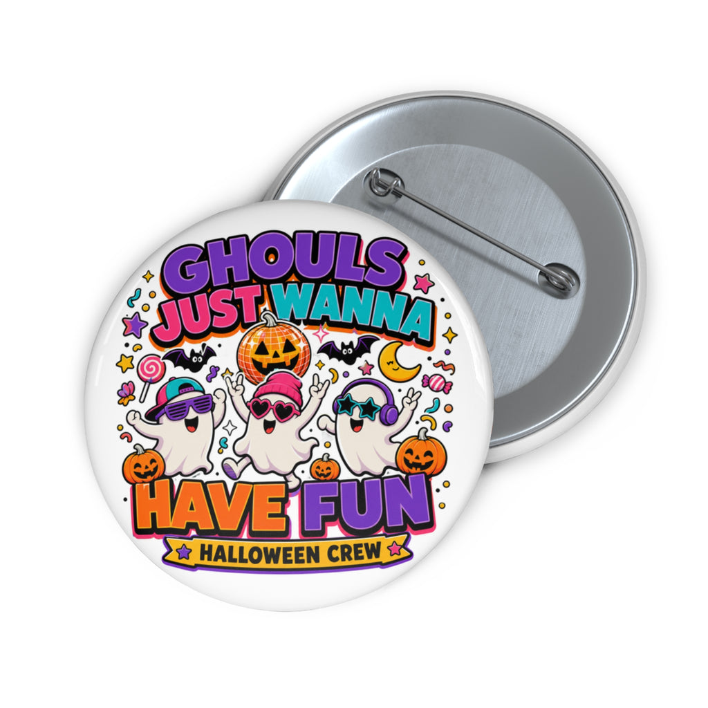 Ghouls Just Wanna Have Fun Halloween Button Pin, Cute Ghost Halloween Crew Badge