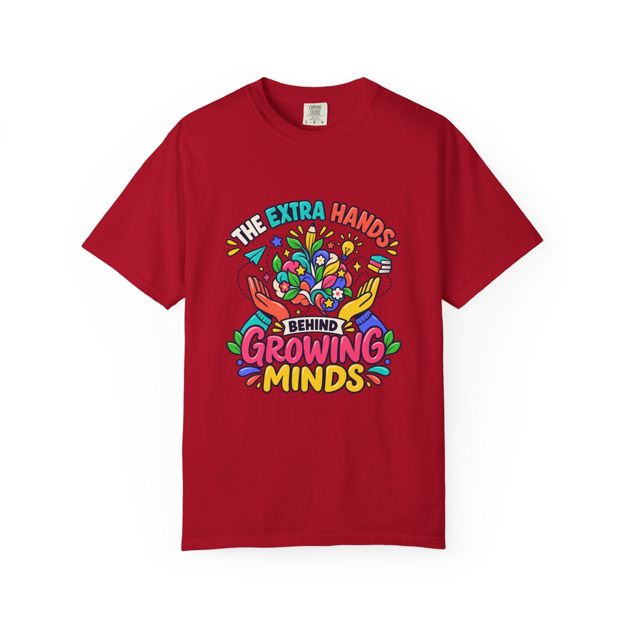 Extra Hands Behind Growing Minds Comfort Colors® Teacher Tee 🌱✏️