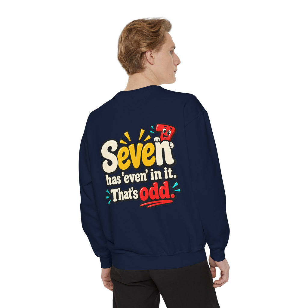 Seven Has “Even” in It, That’s Odd Sweatshirt | Funny Number 7 Crewneck 7️⃣🤔