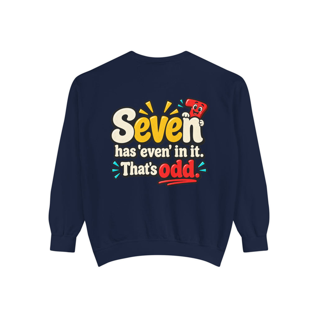 Seven Has “Even” in It, That’s Odd Sweatshirt | Funny Number 7 Crewneck 7️⃣🤔