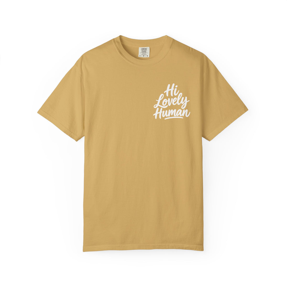 Hi Lovely Human — Inspirational Garment-Dyed Adult T-Shirt