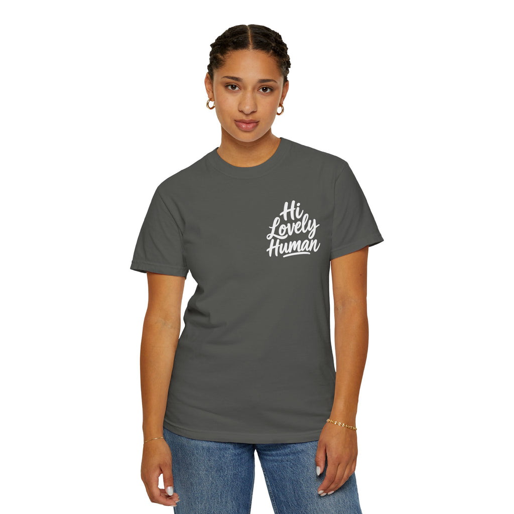 Hi Lovely Human — Inspirational Garment-Dyed Adult T-Shirt