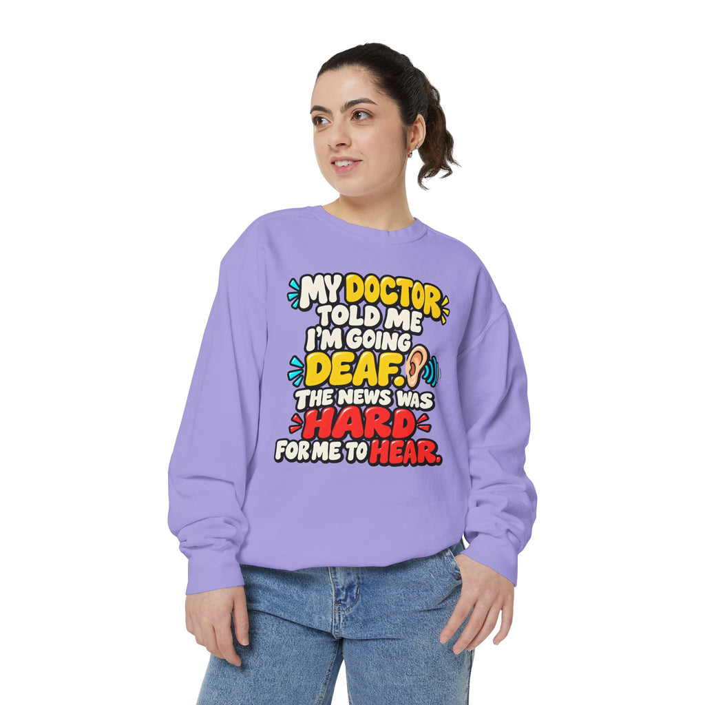 My Doctor Told Me I’m Going Deaf Sweatshirt | Funny Hearing Pun 👂🔊