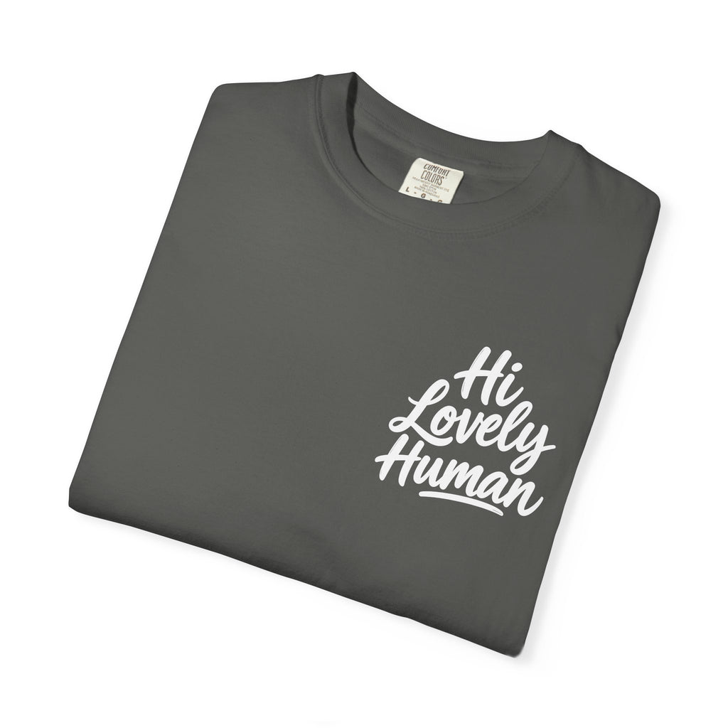 Hi Lovely Human — Inspirational Garment-Dyed Adult T-Shirt