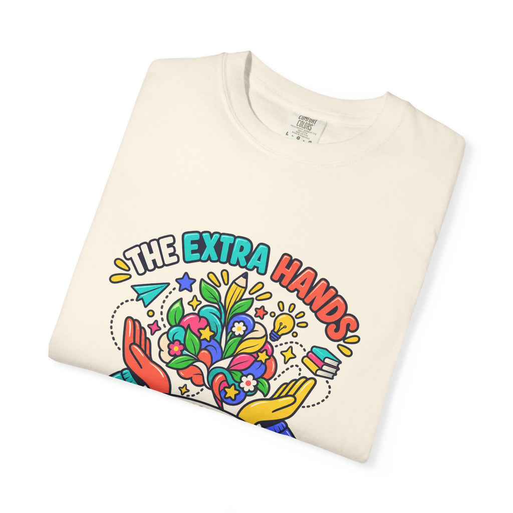 Extra Hands Behind Growing Minds Comfort Colors® Teacher Tee 🌱✏️