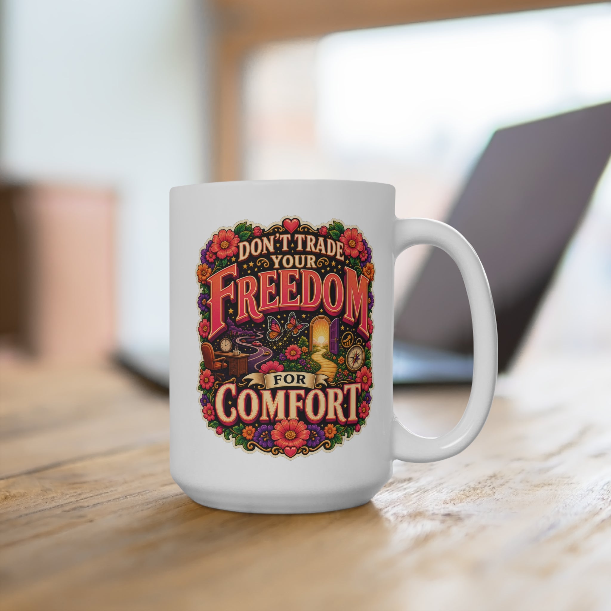 Don’t Trade Your Freedom for Comfort Mug - Inspirational Coffee Cup - Motivational Gift for Dreamers, Entrepreneurs and Personal Growth