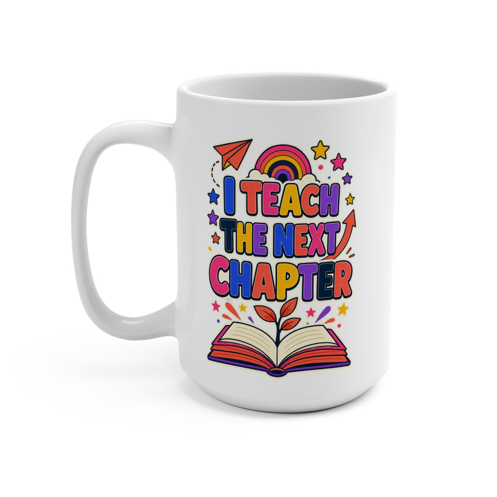 I Teach the Next Chapter Mug - Inspirational Teacher Coffee Cup - Colorful Teacher Appreciation and Back-to-School Gift