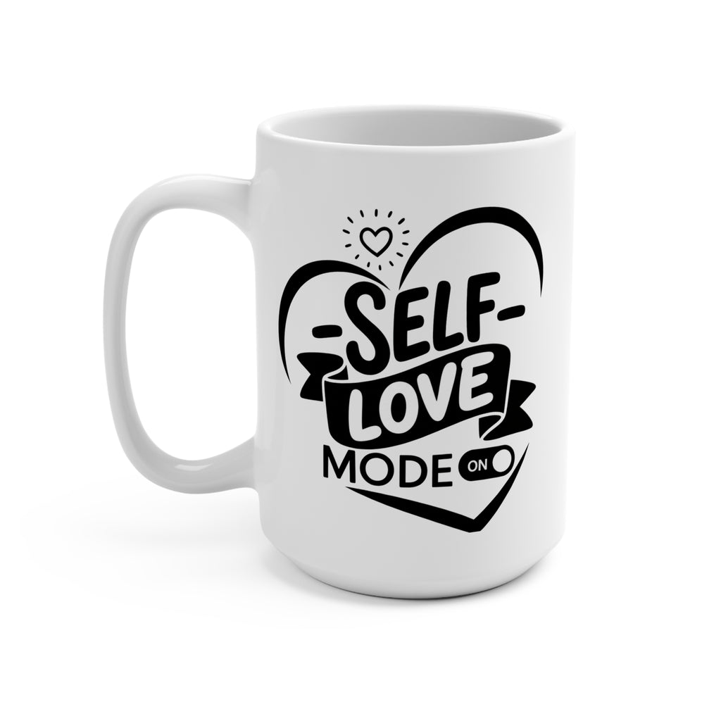 Self-Love Mode On Mug - 15oz Inspirational Coffee Cup - Self-Care Mug - Positive Affirmation Gift