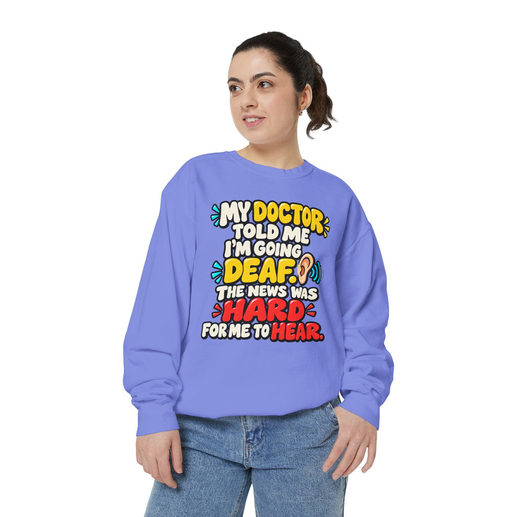My Doctor Told Me I’m Going Deaf Sweatshirt | Funny Hearing Pun 👂🔊