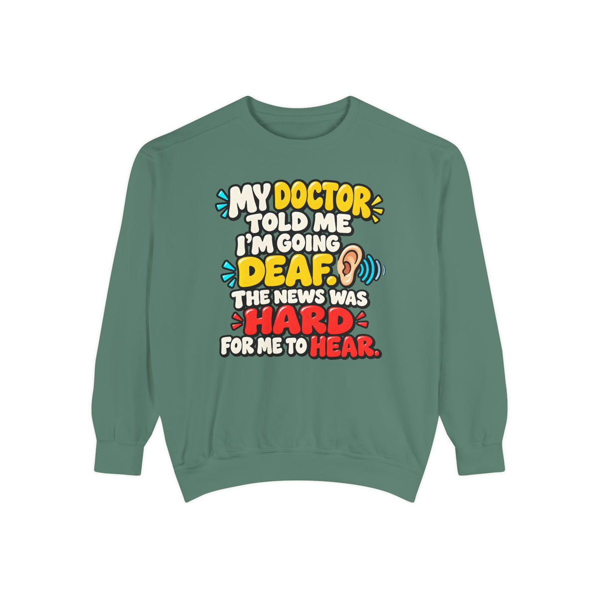 My Doctor Told Me I’m Going Deaf Sweatshirt | Funny Hearing Pun 👂🔊