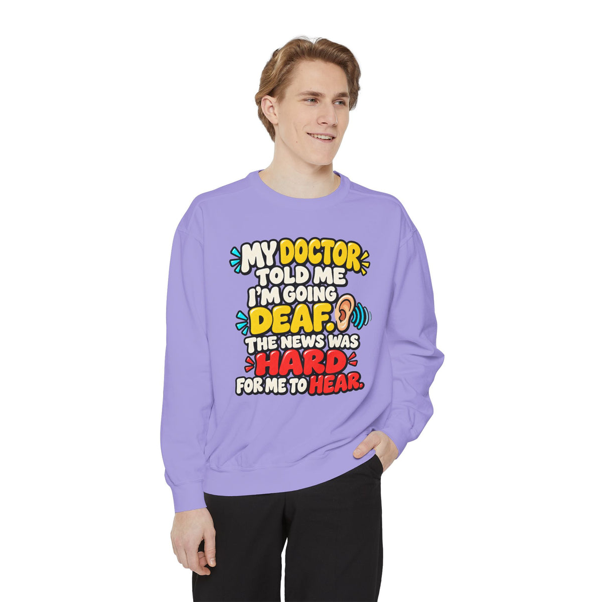 My Doctor Told Me I’m Going Deaf Sweatshirt | Funny Hearing Pun 👂🔊