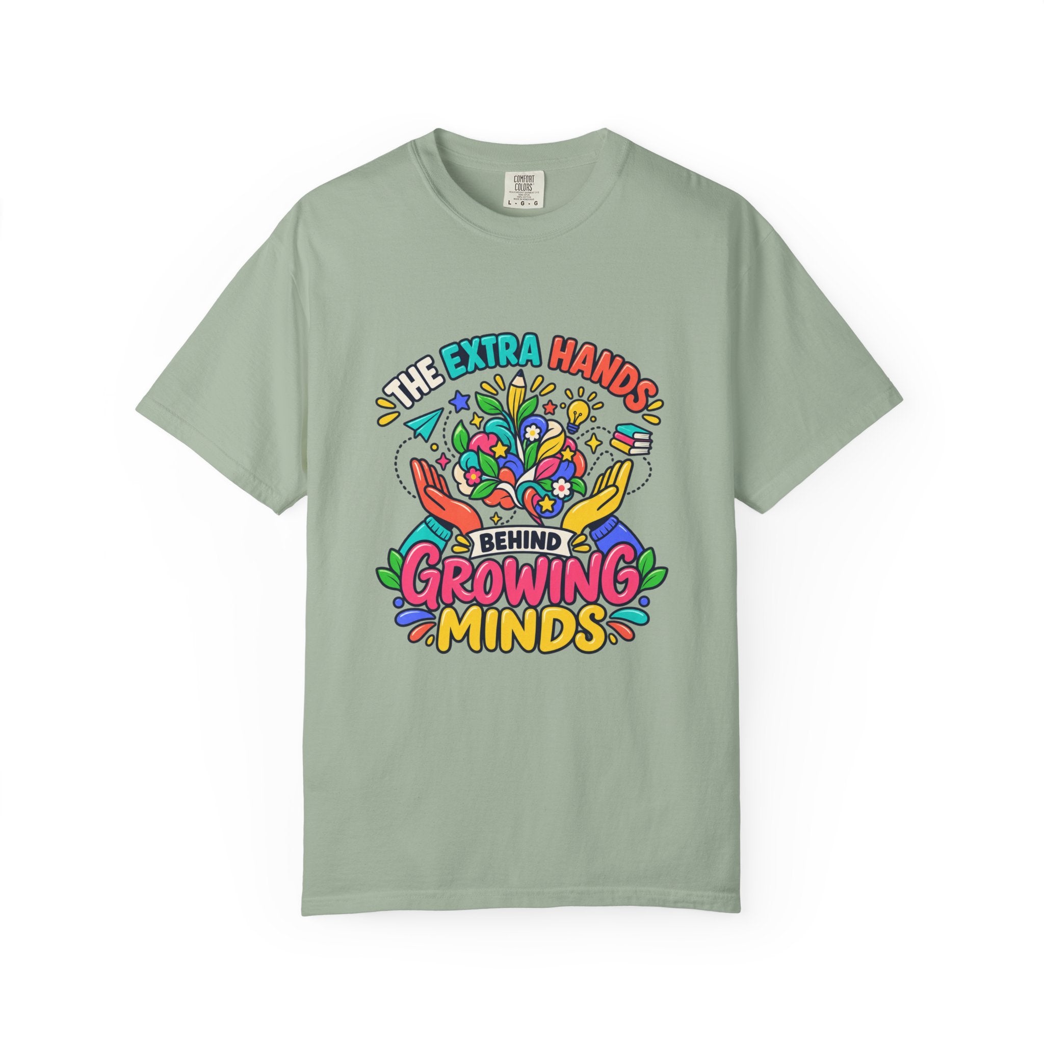 Extra Hands Behind Growing Minds Comfort Colors® Teacher Tee 🌱✏️