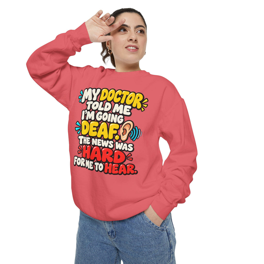 My Doctor Told Me I’m Going Deaf Sweatshirt | Funny Hearing Pun 👂🔊