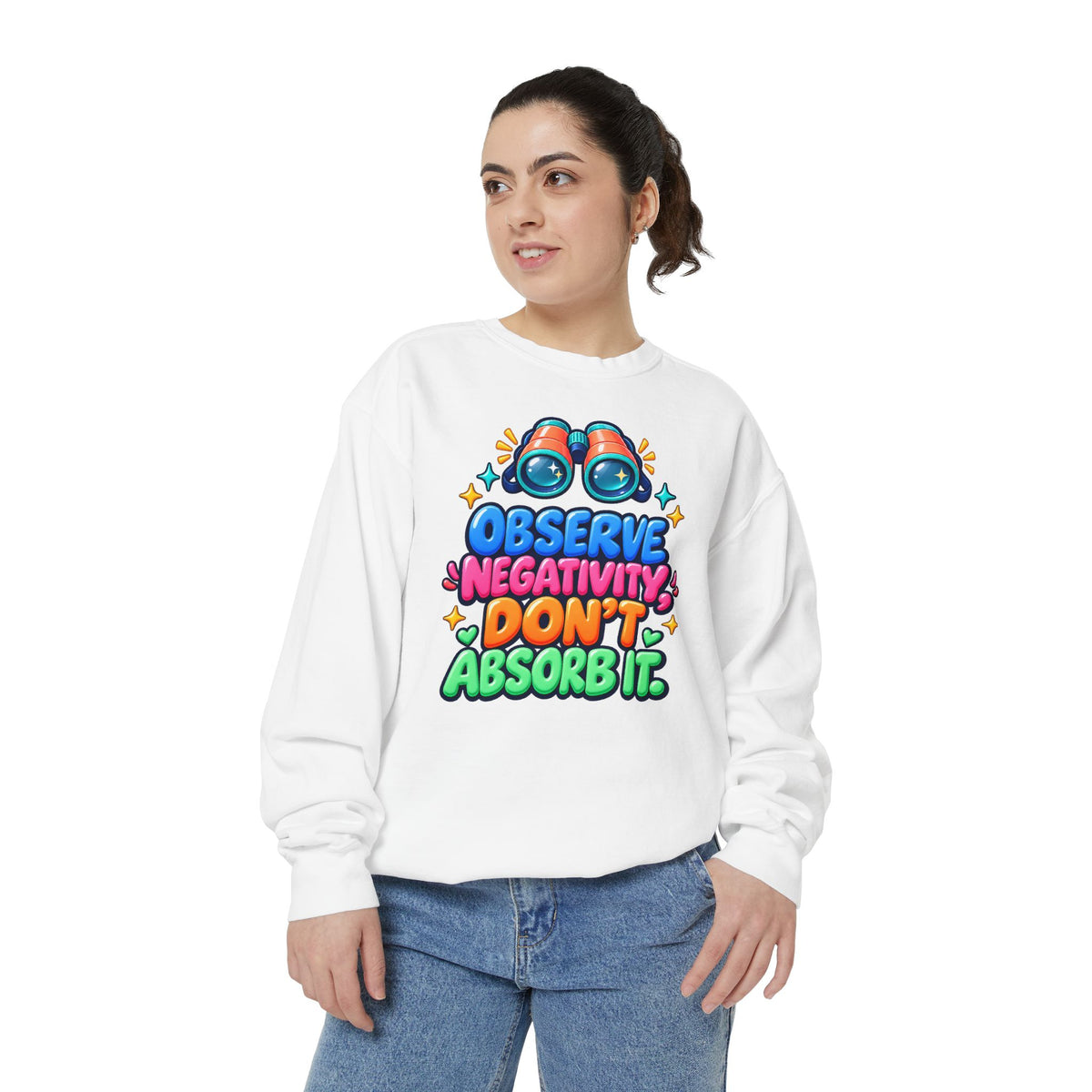 Observe Negativity Don't Absorb It Sweatshirt 🔭