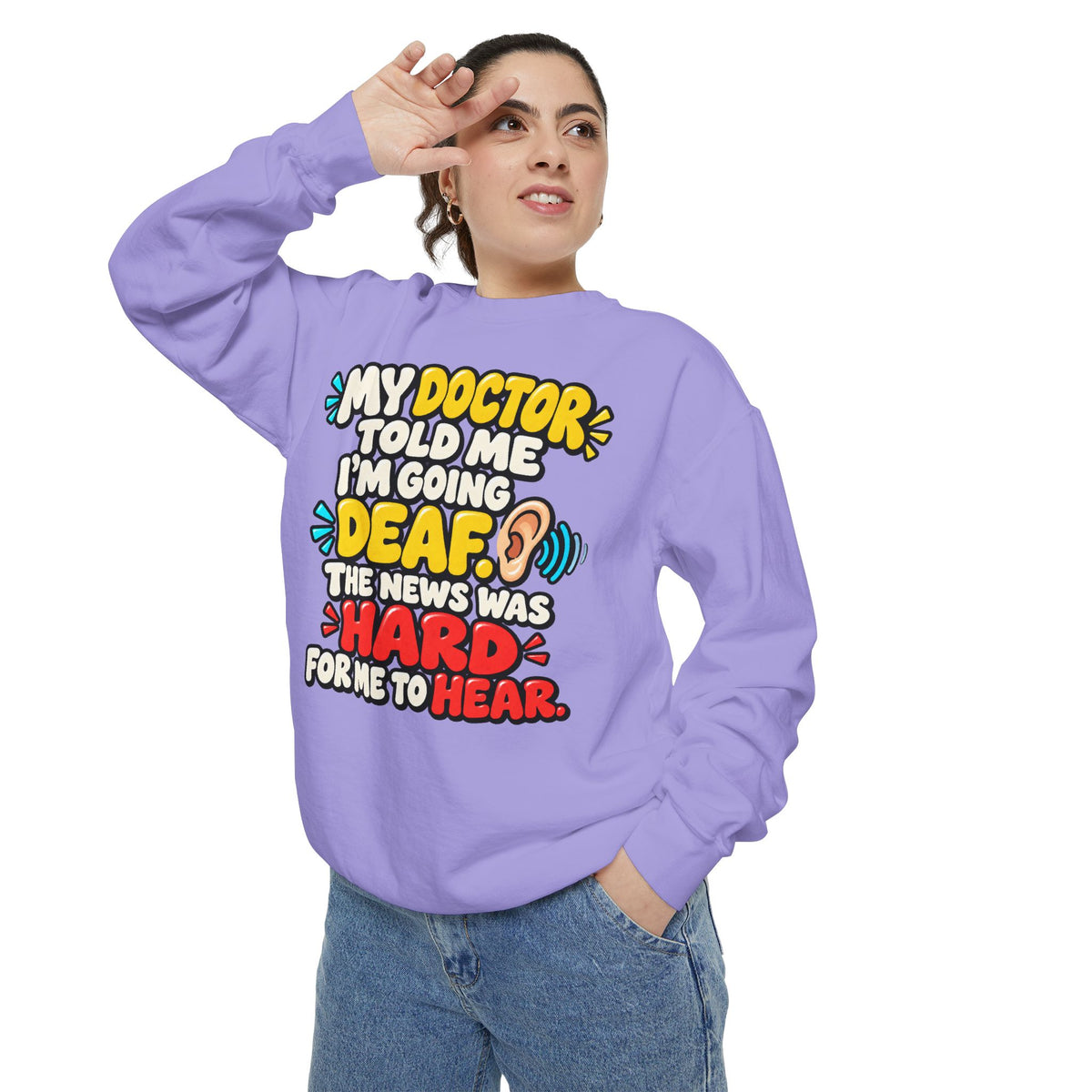 My Doctor Told Me I’m Going Deaf Sweatshirt | Funny Hearing Pun 👂🔊