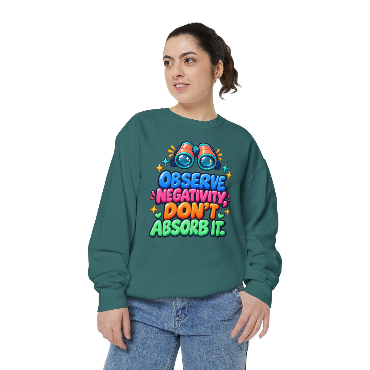 Observe Negativity Don't Absorb It Sweatshirt 🔭