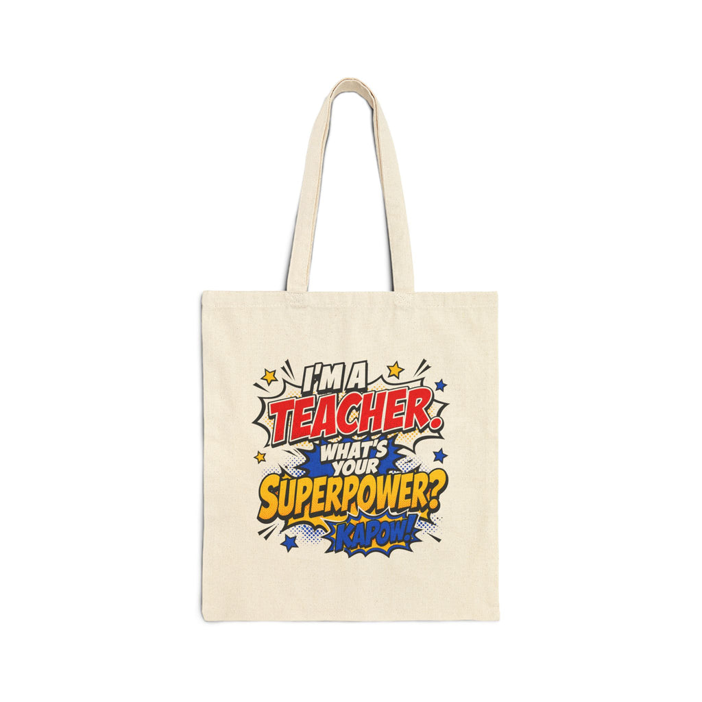 I’m a Teacher, What’s Your Superpower? - Tote Bag