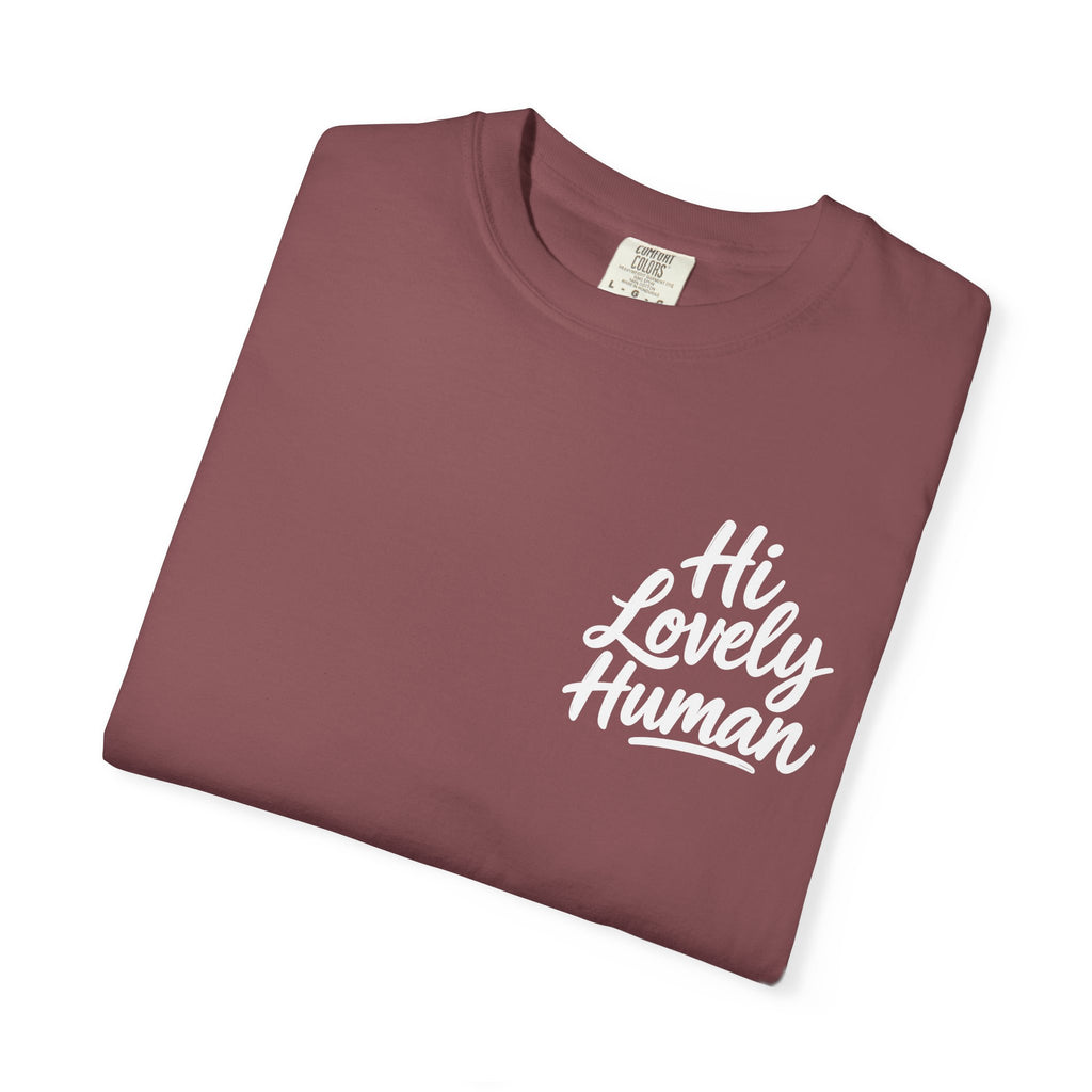 Hi Lovely Human — Inspirational Garment-Dyed Adult T-Shirt
