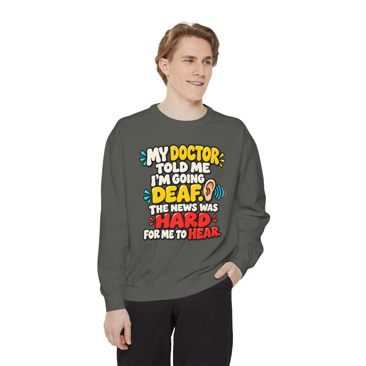 My Doctor Told Me I’m Going Deaf Sweatshirt | Funny Hearing Pun 👂🔊