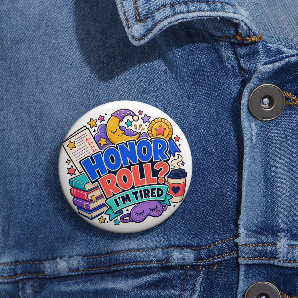 Honor Roll? I'm Tired — Cute School Humor Pin