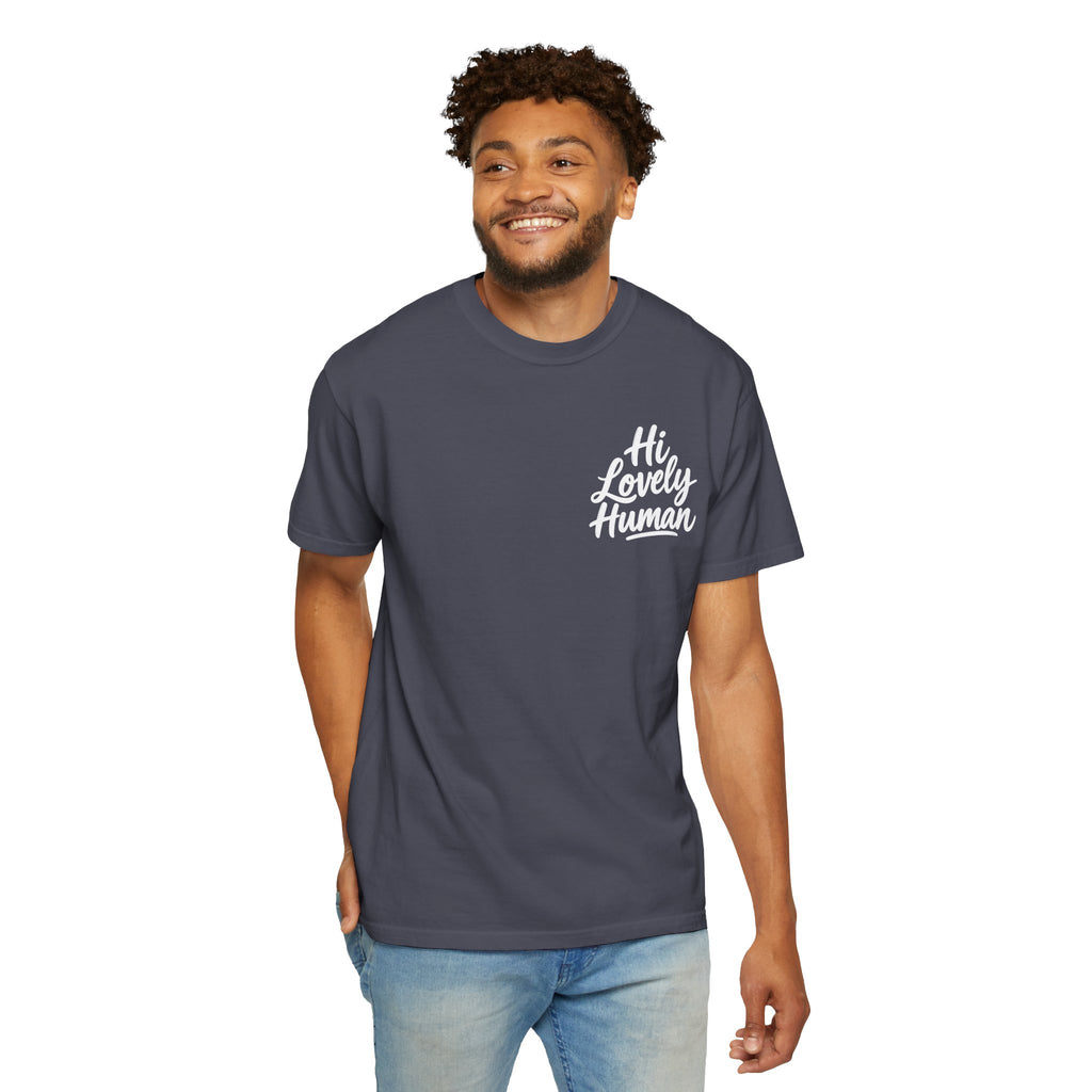 Hi Lovely Human — Inspirational Garment-Dyed Adult T-Shirt