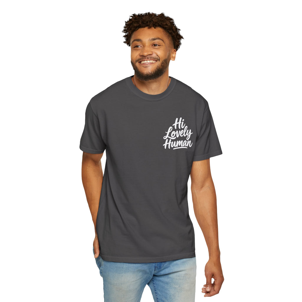 Hi Lovely Human — Inspirational Garment-Dyed Adult T-Shirt
