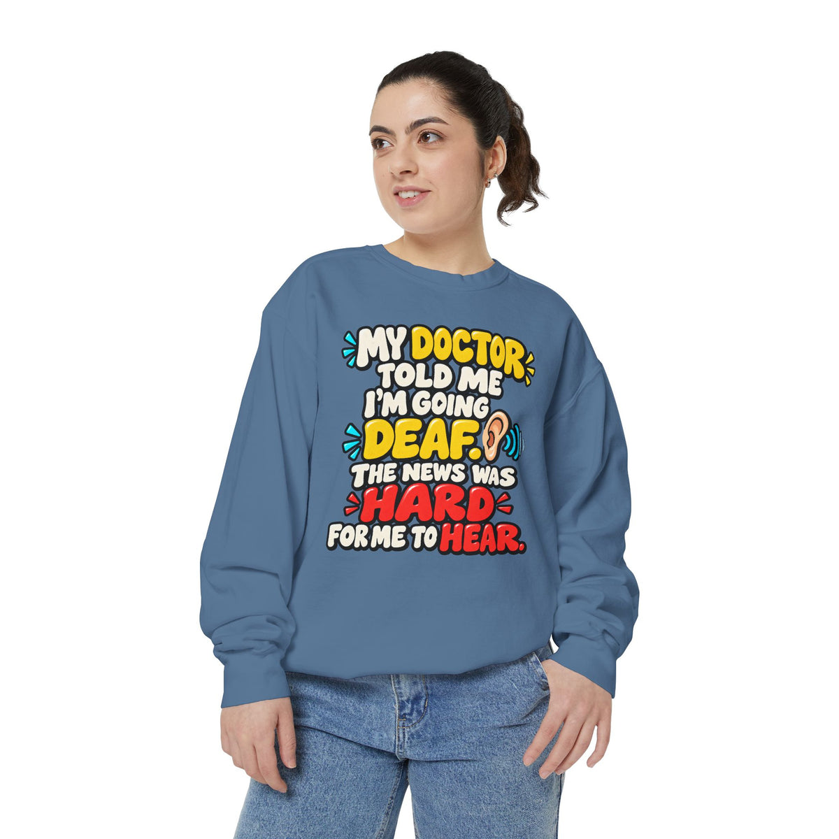 My Doctor Told Me I’m Going Deaf Sweatshirt | Funny Hearing Pun 👂🔊
