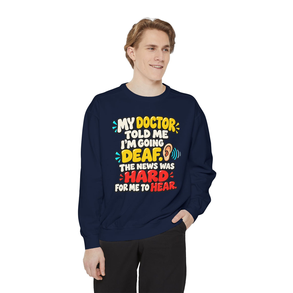 My Doctor Told Me I’m Going Deaf Sweatshirt | Funny Hearing Pun 👂🔊