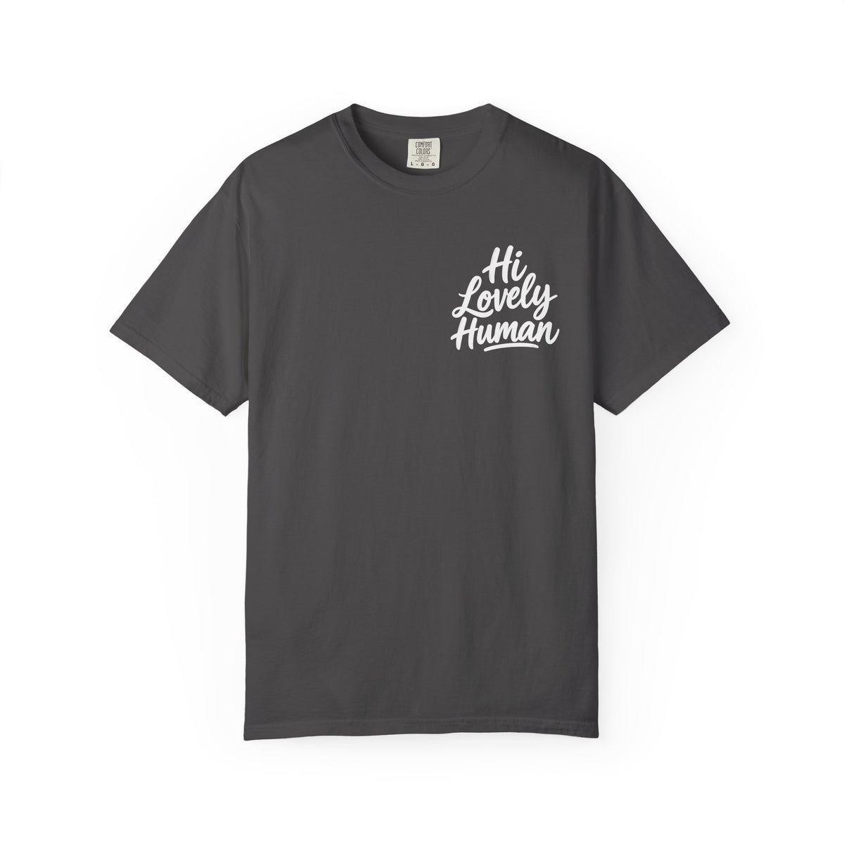 Hi Lovely Human — Inspirational Garment-Dyed Adult T-Shirt