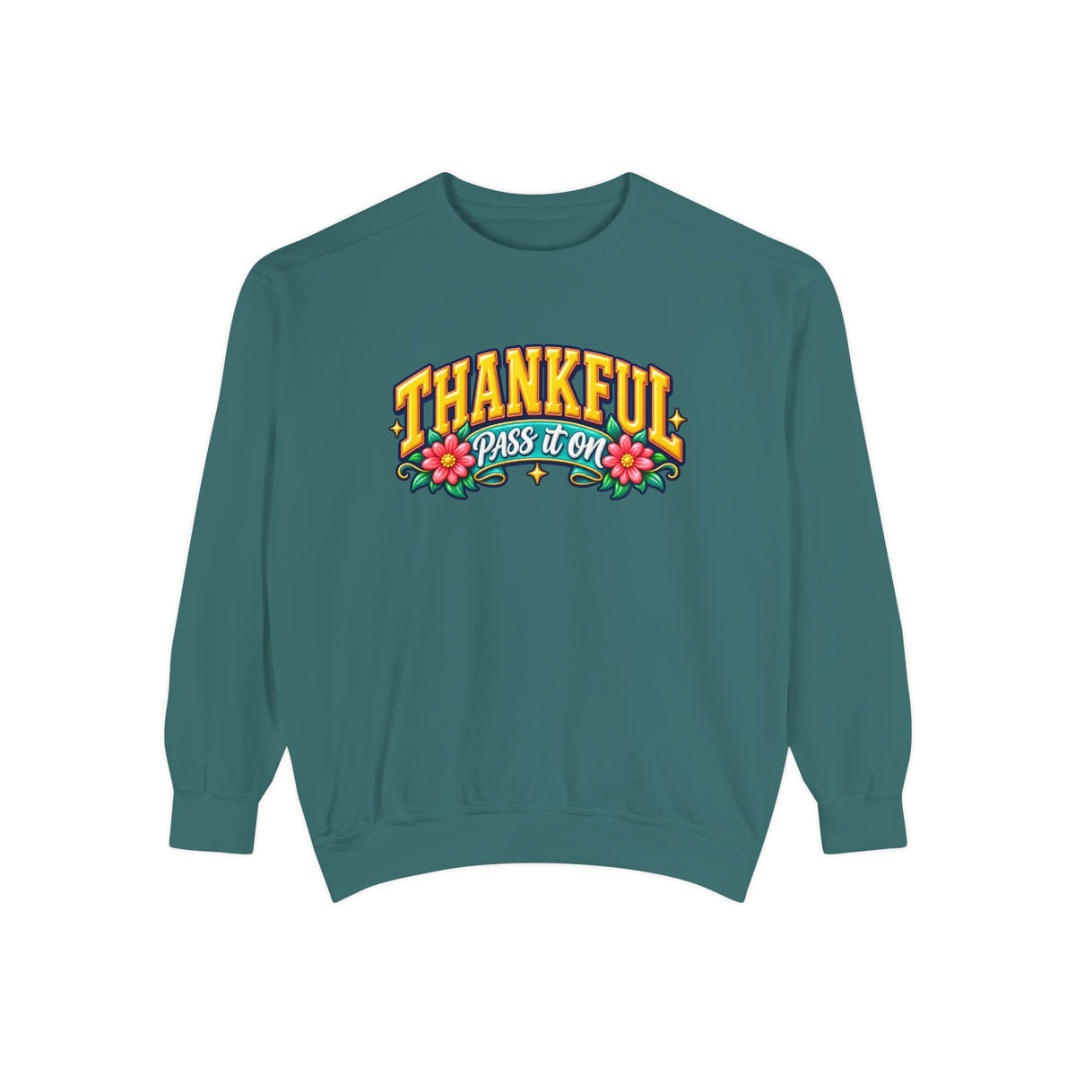 Thankful Pass It On Sweatshirt — Graphic Thankful Floral Crewneck