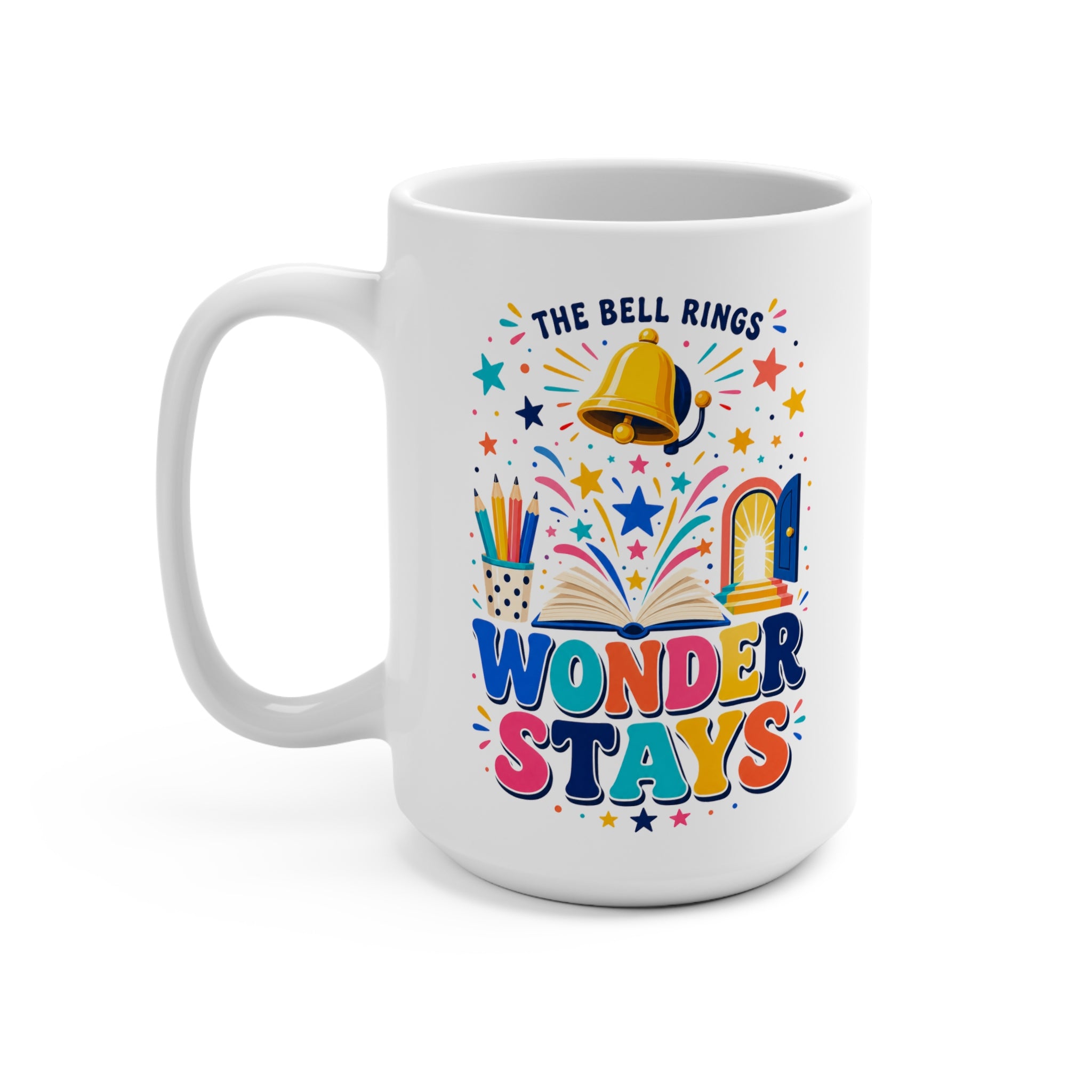 The Bell Rings Wonder Stays Mug - Inspirational Teacher Coffee Cup - Colorful Classroom and Teacher Appreciation Gift