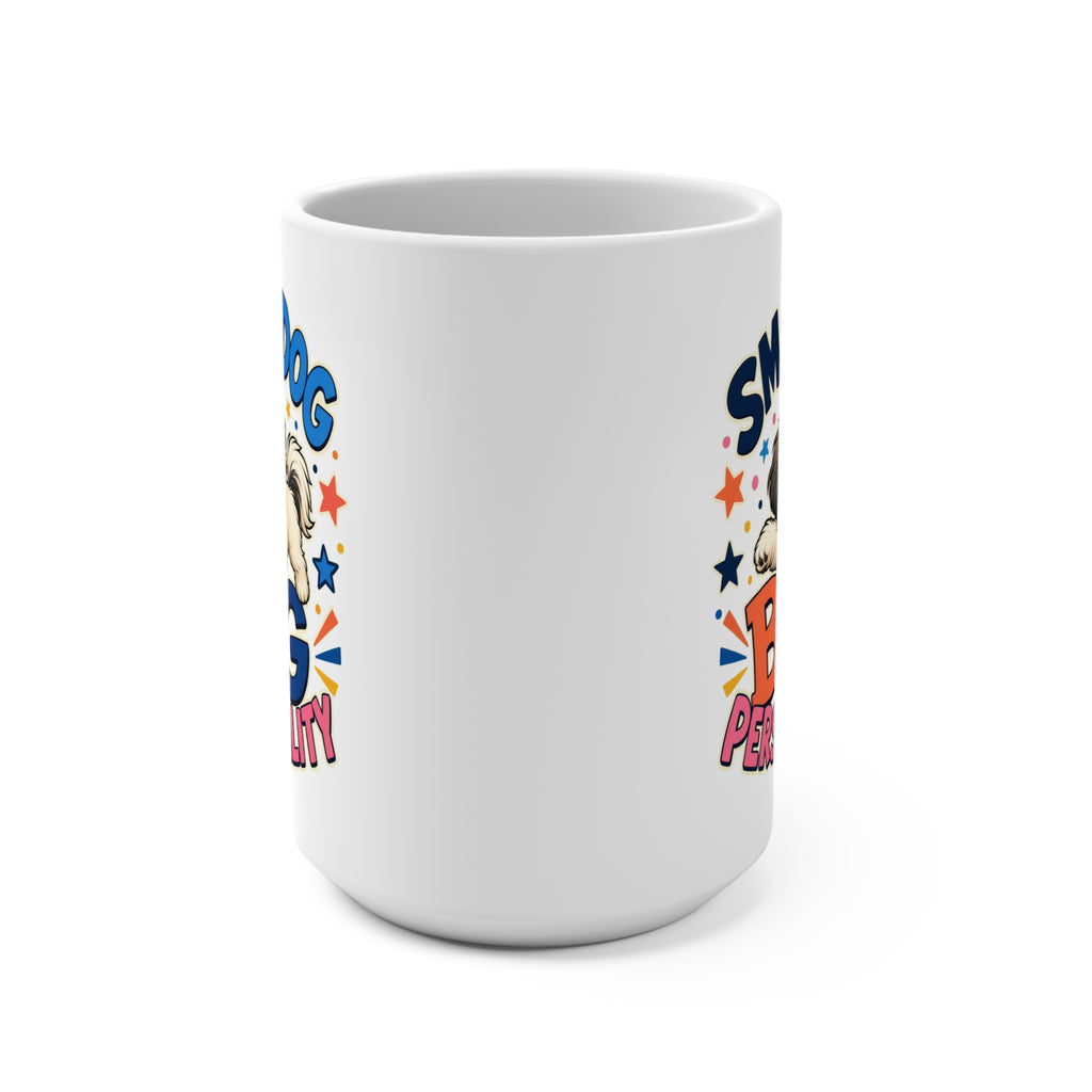 Small Dog Big Personality Mug - Funny Havanese Coffee Cup - Cute Havanese Mom, Dad and Dog Lover Gift