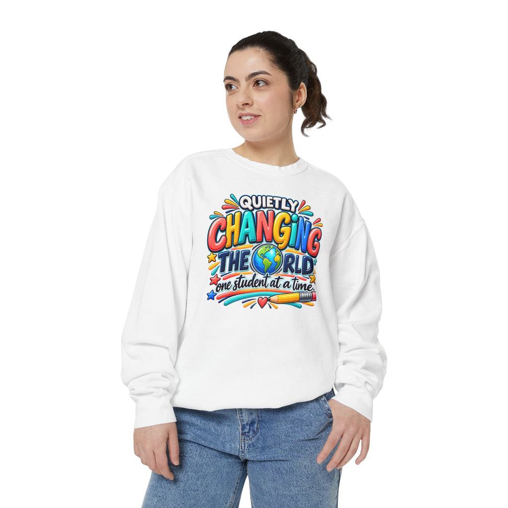 Quietly Changing the World Colorful Sweatshirt - Teacher Appreciation Crewneck