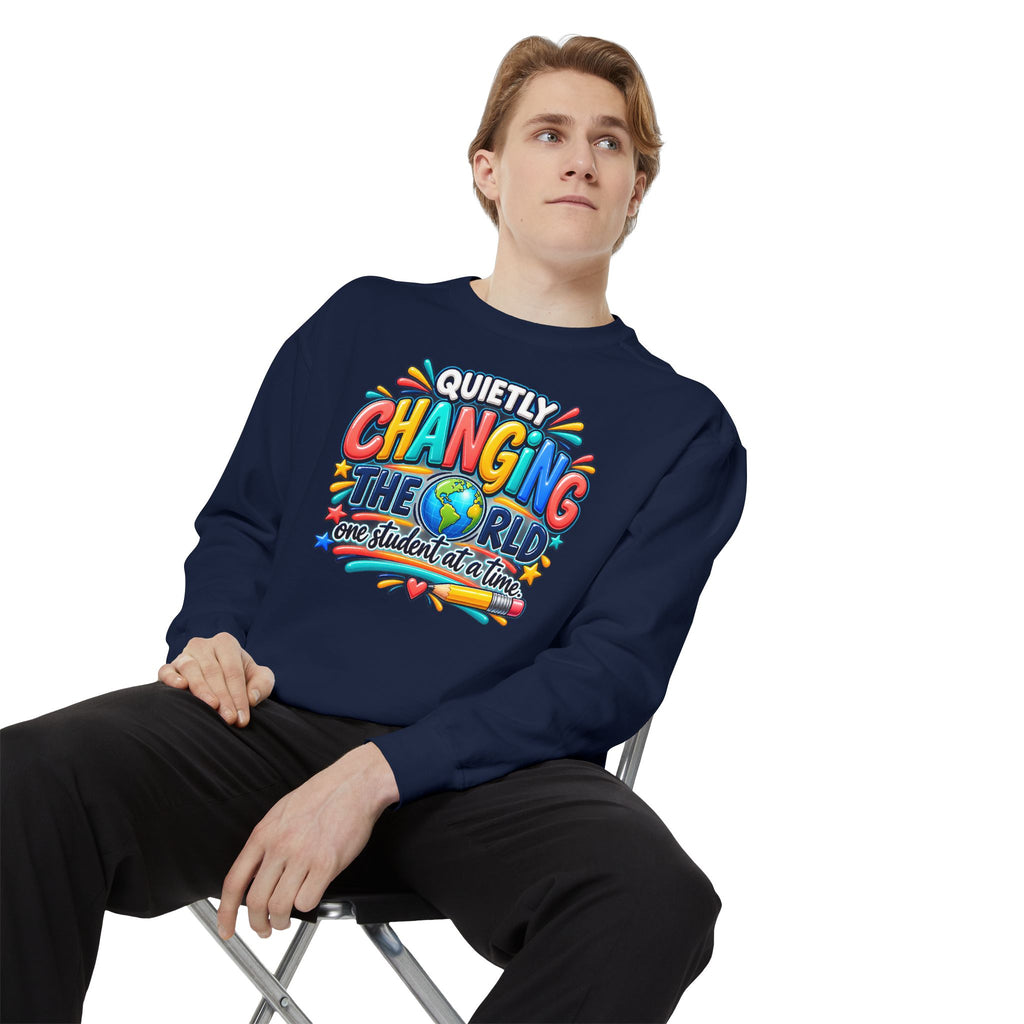 Quietly Changing the World Colorful Sweatshirt - Teacher Appreciation Crewneck