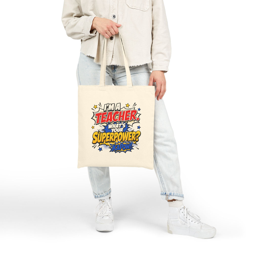 I’m a Teacher, What’s Your Superpower? - Tote Bag