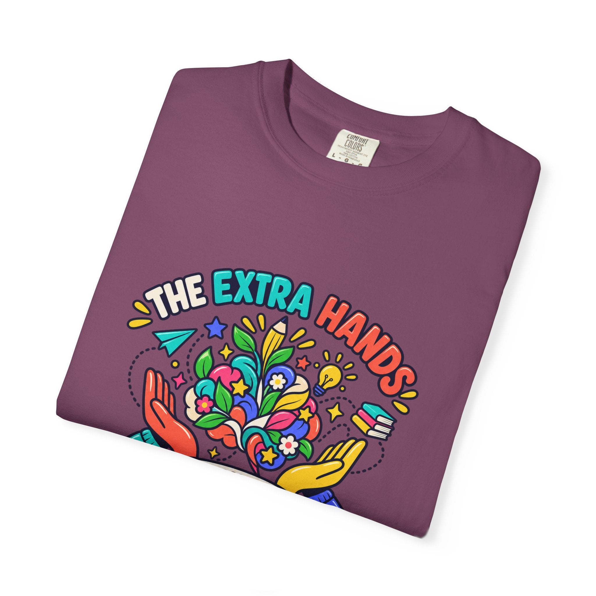 Extra Hands Behind Growing Minds Comfort Colors® Teacher Tee 🌱✏️