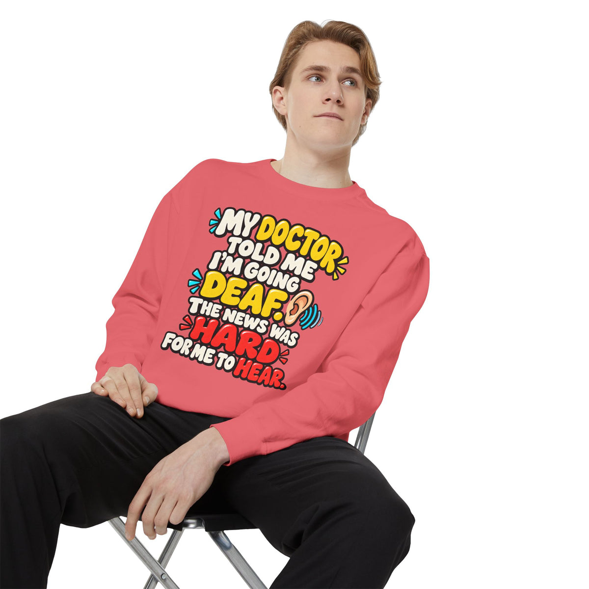 My Doctor Told Me I’m Going Deaf Sweatshirt | Funny Hearing Pun 👂🔊