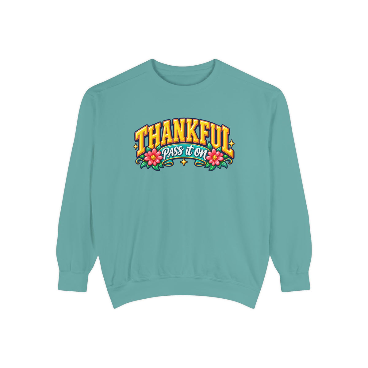 Thankful Pass It On Sweatshirt — Graphic Thankful Floral Crewneck