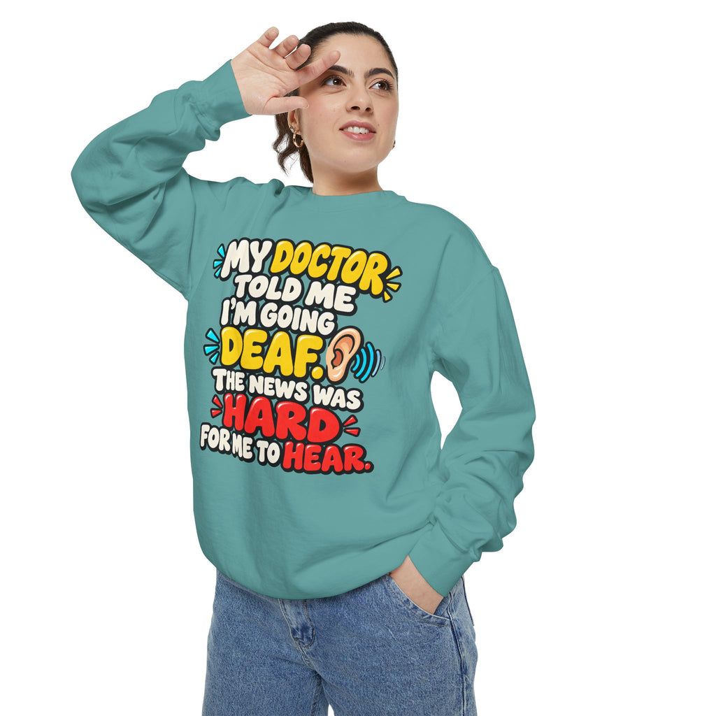 My Doctor Told Me I’m Going Deaf Sweatshirt | Funny Hearing Pun 👂🔊