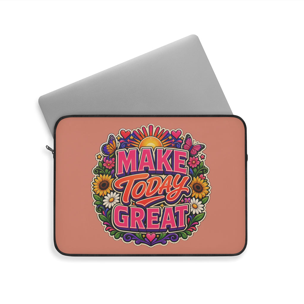 Make Today Great Laptop Sleeve — Bright Floral Motivational Sleeve